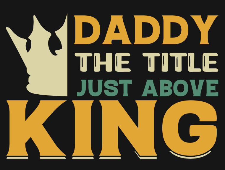 1. DADDY THE TITLE JUST ABOVE KING