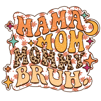 4. Mama Mom Mommy Bruh