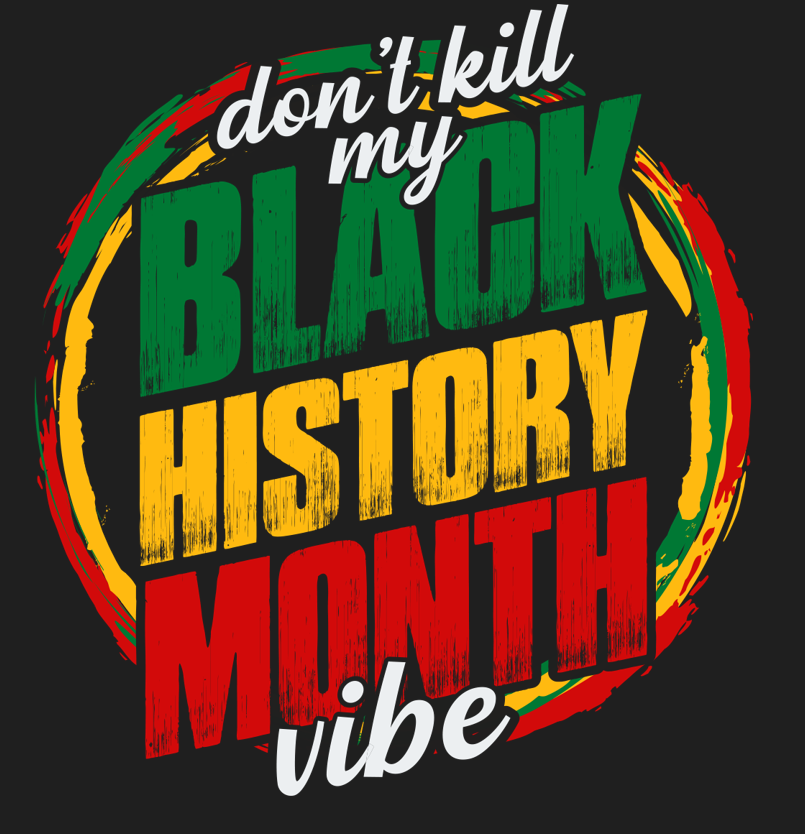 57. Don't Kill My Black History Month Vibe