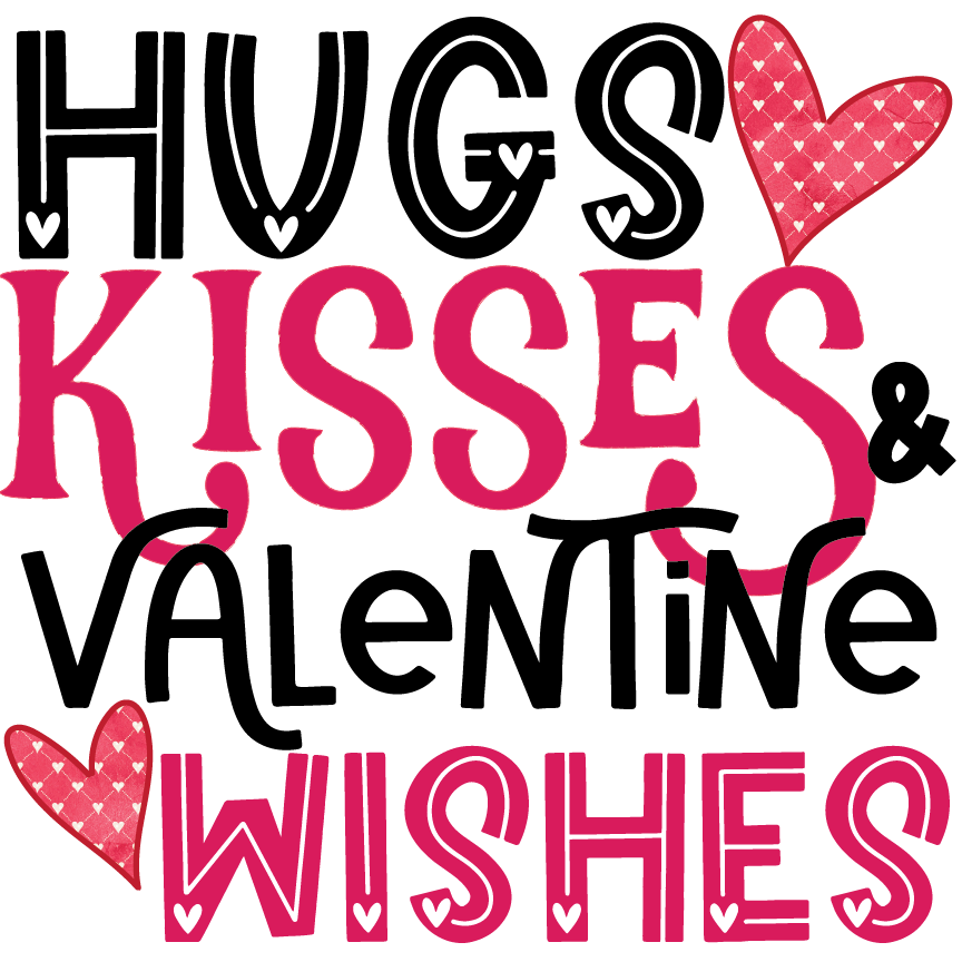 Hugs and Kisses & Valentine Wishes